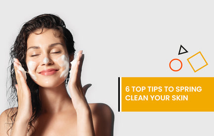 6 top tips to spring clean your skin